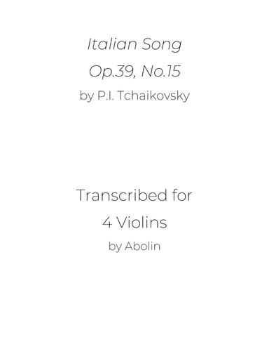 Tchaikovsky: Italian Song, Op.39, No.15 - arr. for 4 Violins (Violin Quartet) (arr. Abolin)