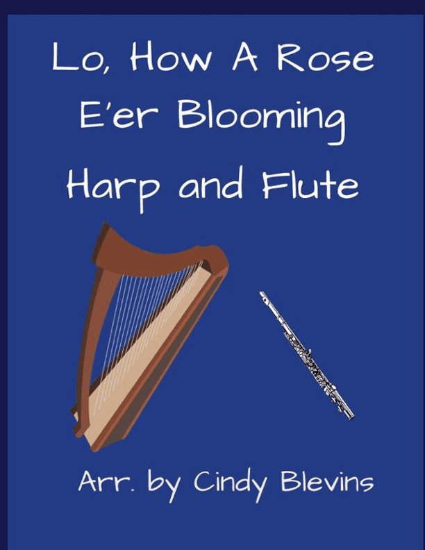 Lo, How a Rose E'er Blooming, for Harp and Flute (arr. Cindy Blevins)