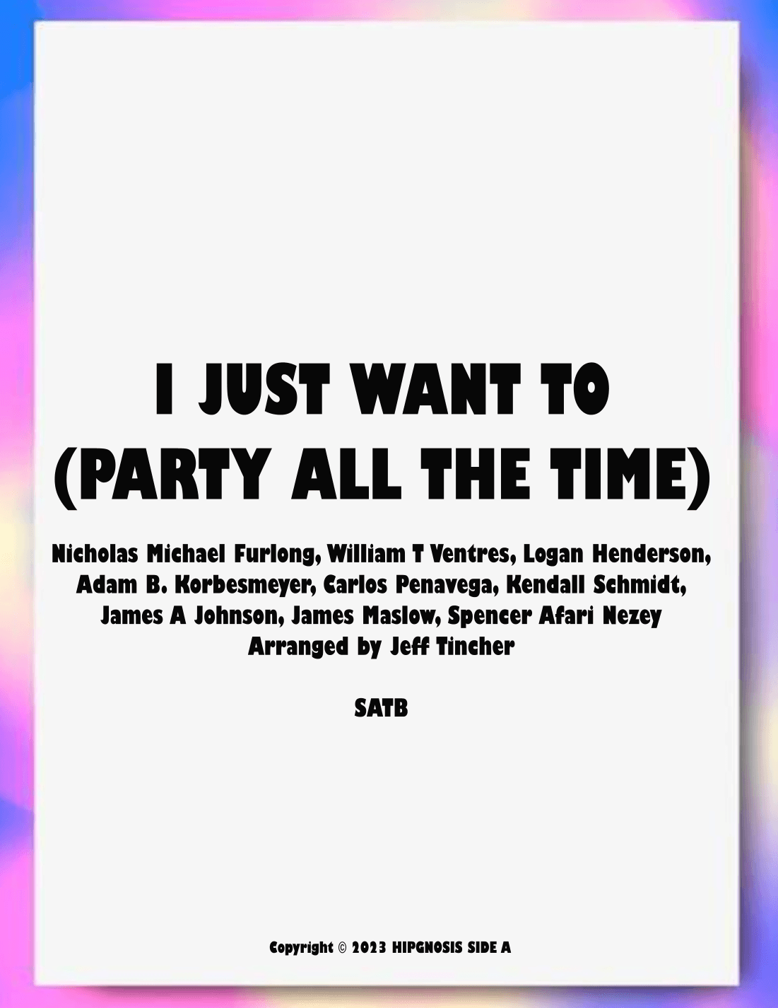 I Just Want To (party All The Time) (arr. Jeff Tincher)