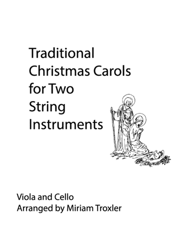 Traditional Christmas Carols for Two String Instruments: Viola and Cello (arr. Miriam Troxler)
