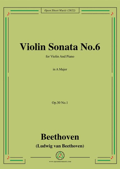 Beethoven-Violin Sonata No.6 in A Major,Op.30 No.1,for Violin and Piano (arr. Open Cloud)