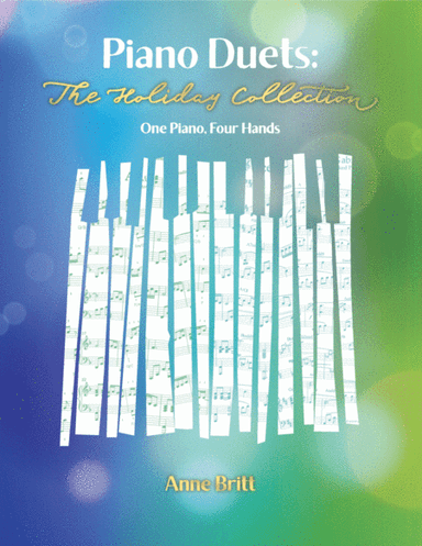 Piano Duets: The Holiday Collection (arr. Anne Britt)