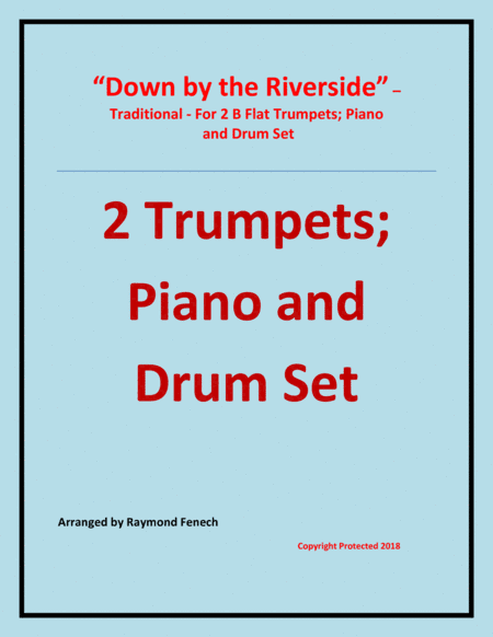 Down by the Riverside - Traditional - 2 B Flat Trumpets; Piano and Drum Set - Intermediate level (arr. Raymond Fenech)