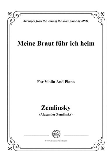 Zemlinsky-Meine Braut führ ich heim,for Violin and Piano (arr. MSM)