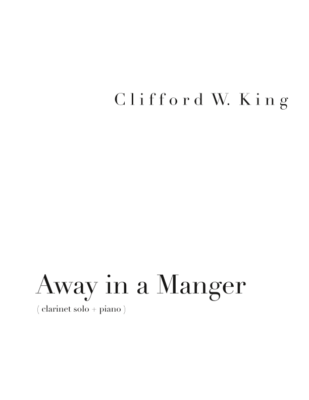 Away in a Manger ( clarinet solo + piano ) (arr. Clifford W. King)
