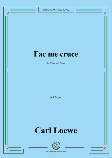 Loewe-Fac me cruce,in F Major,for Voice and Piano (arr. OSM Press)