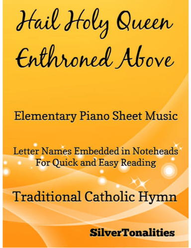 Hail Holy Queen Enthroned Above Elementary Piano Sheet Music (arr. SilverTonalities)