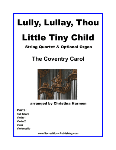 Lully, Lullay, Thou Little Tiny Child - String Quartet and Optional Organ (arr. Christina Harmon)