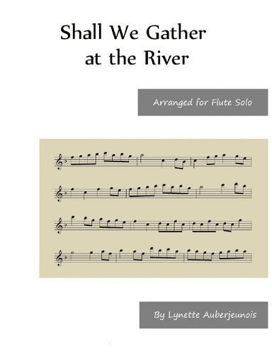 Shall We Gather at the River - Flute Solo (arr. Lynette Auberjeunois)