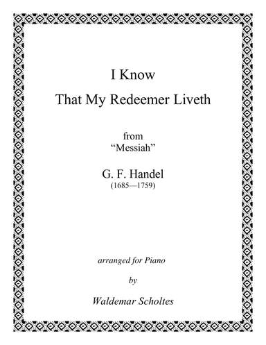 Handel: I Know That My Redeemer Liveth: for Piano or 2-Manual Organ (arr. Waldemar Scholtes)