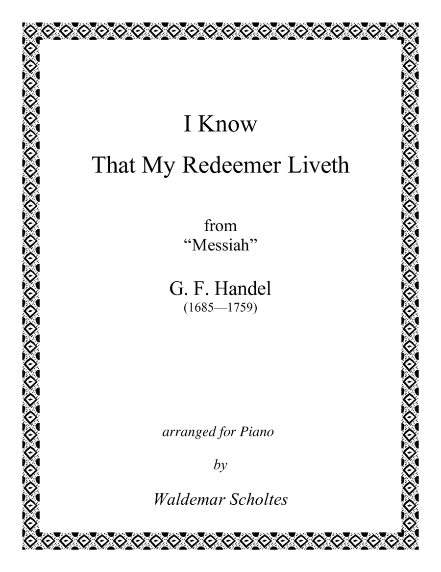 Handel: I Know That My Redeemer Liveth: for Piano or 2-Manual Organ (arr. Waldemar Scholtes)