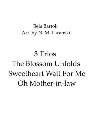 3 Trios The Blossom Unfolds Sweetheart Wait For Me Oh Mother-in-law (arr. Nick Lacanski)