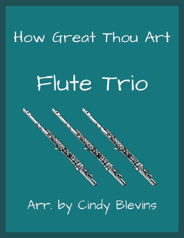 How Great Thou Art, for Flute Trio (arr. Cindy Blevins)