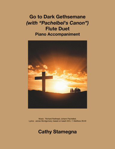 Go to Dark Gethsemane (with "Pachelbel’s Canon") (Flute Duet, Piano Accompaniment) (arr. Cathy Stamegna)