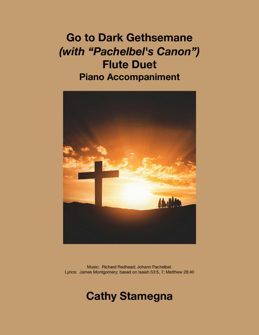 Go to Dark Gethsemane (with "Pachelbel’s Canon") (Flute Duet, Piano Accompaniment) (arr. Cathy Stamegna)