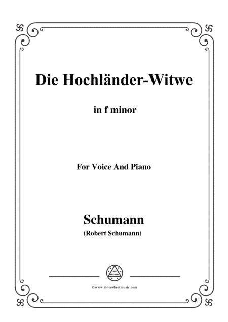 Schumann-Die Hochländer-Wittwe,in f minor,for Voice and Piano (arr. MSM)