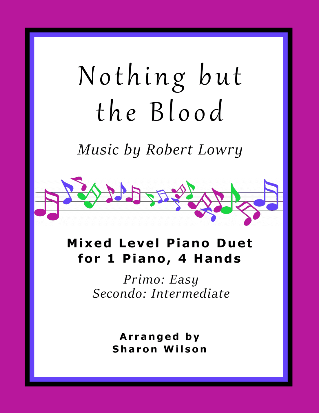 Nothing but the Blood (Easy Piano Duet; 1 Piano, 4 Hands) (arr. Sharon Wilson)