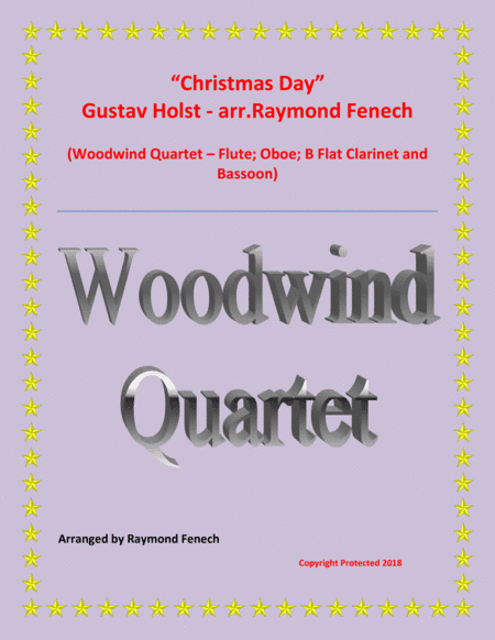 Christmas Day-Gustav Holst- WOODWIND QUARTET (Flute; Oboe; B Flat Clarinet; and Bassoon) - Advance I (arr. Raymond Fenech)