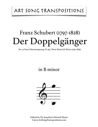 SCHUBERT: Der Doppelgänger, D. 957 no. 13 (transposed to B minor and B-flat minor) (arr. ArtSongTranspositions.com)