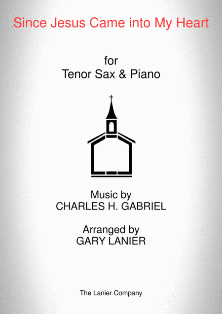 SINCE JESUS CAME INTO MY HEART (Tenor Sax, Piano and Tenor Sax Part) (arr. Gary Lanier)