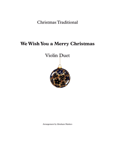 We Wish You a Merry Christmas Violin Duet-Two Tonalities Included (arr. Abraham Maduro)