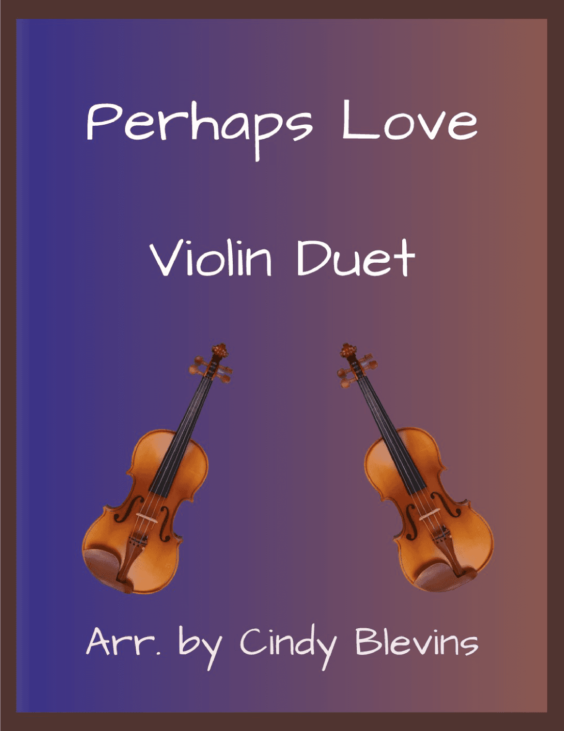 Perhaps Love (arr. Cindy Blevins)