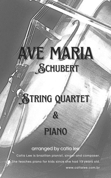 Ave Maria - Schubert for String Quartet - with piano accompaniment (arr. Catia Lee)