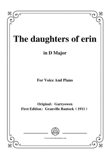 Bantock-Folksong,The daughters of erin,in D Major,for Voice and Piano (arr. MSM)