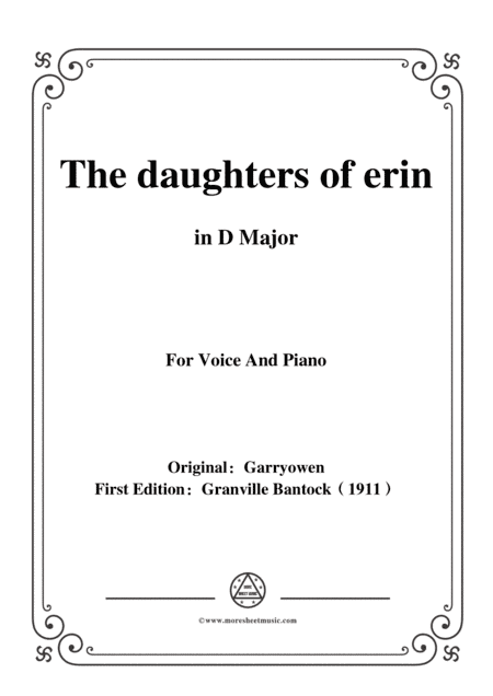 Bantock-Folksong,The daughters of erin,in D Major,for Voice and Piano (arr. MSM)