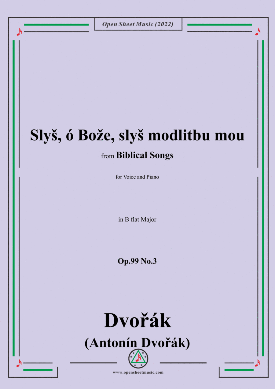 Dvorák-Slyš,ó Bože,slyš modlitbu mou,in B flat Major,Op.99 No.3,from Biblical Songs,for Voice and Pi (arr. Open Cloud)