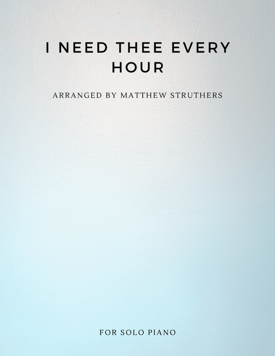 I Need Thee Every Hour (arr. Matthew Struthers)