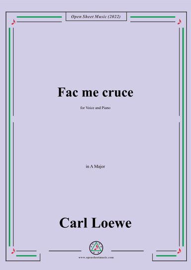 Loewe-Fac me cruce,in A Major,for Voice and Piano (arr. OSM Press)