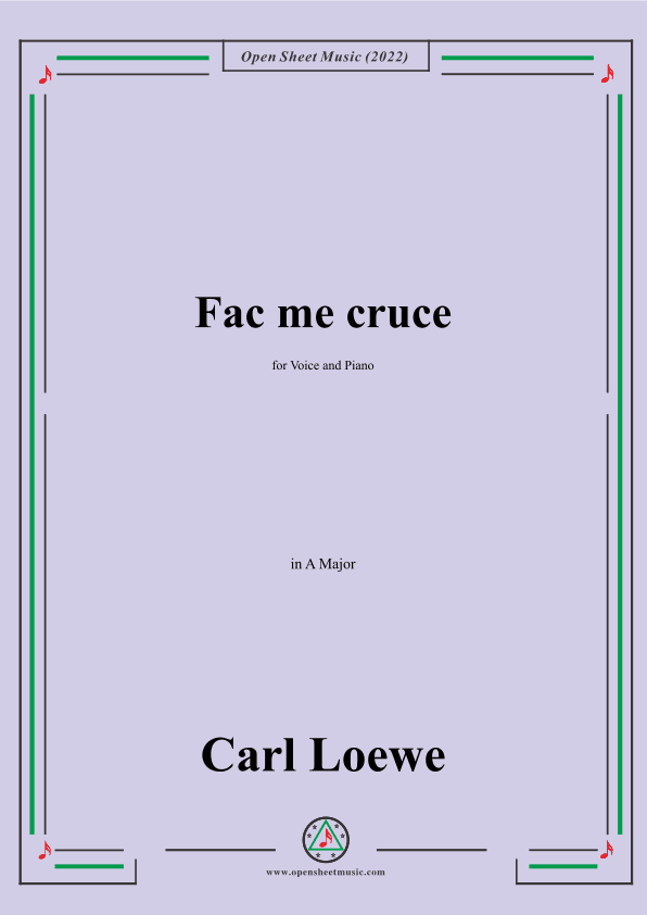Loewe-Fac me cruce,in A Major,for Voice and Piano (arr. OSM Press)