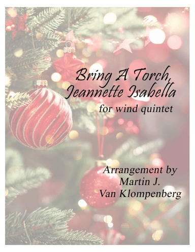 Bring a Torch, Jeannette Isabella (arr. Martin J Van Klompenberg)