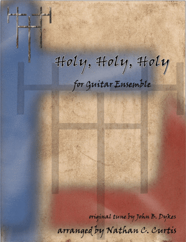 Holy Holy Holy for Guitar Ensemble (arr. Nathan C. Curtis)