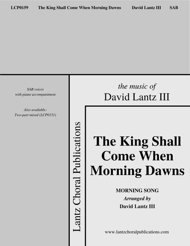 The King Shall Come When Morning Dawns (arr. David Lantz III)