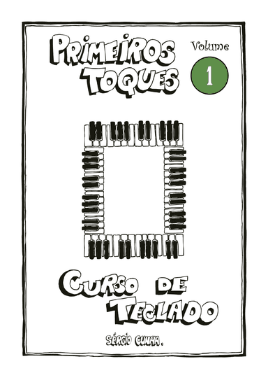 Método - Curso de Teclado Primeiros Toques - Volume 1 - Sérgio Cunha - ISBN: 978-65-00-93076-4