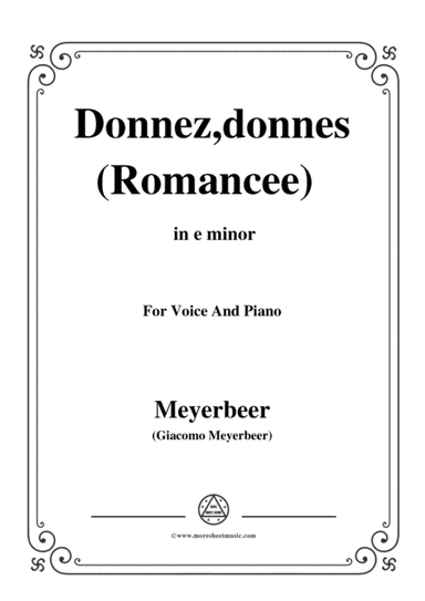 Meyerbeer-Donnez,donnes(Romancee),from 'Le Prophète',in e minor,for Voice and Piano (arr. MSM)