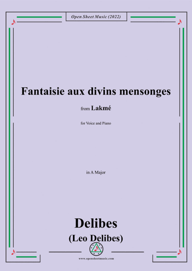 Delibes-Fantaisie aux divins mensonges,in A Major,from 'Lakmé',for Voice and Piano (arr. Open Cloud)
