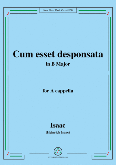 Isaac-Cum esset desponsata,in B Major,for A cappella (arr. MSM)