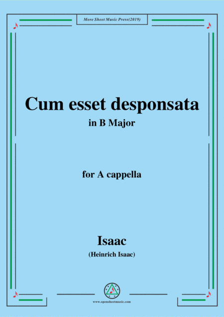 Isaac-Cum esset desponsata,in B Major,for A cappella (arr. MSM)