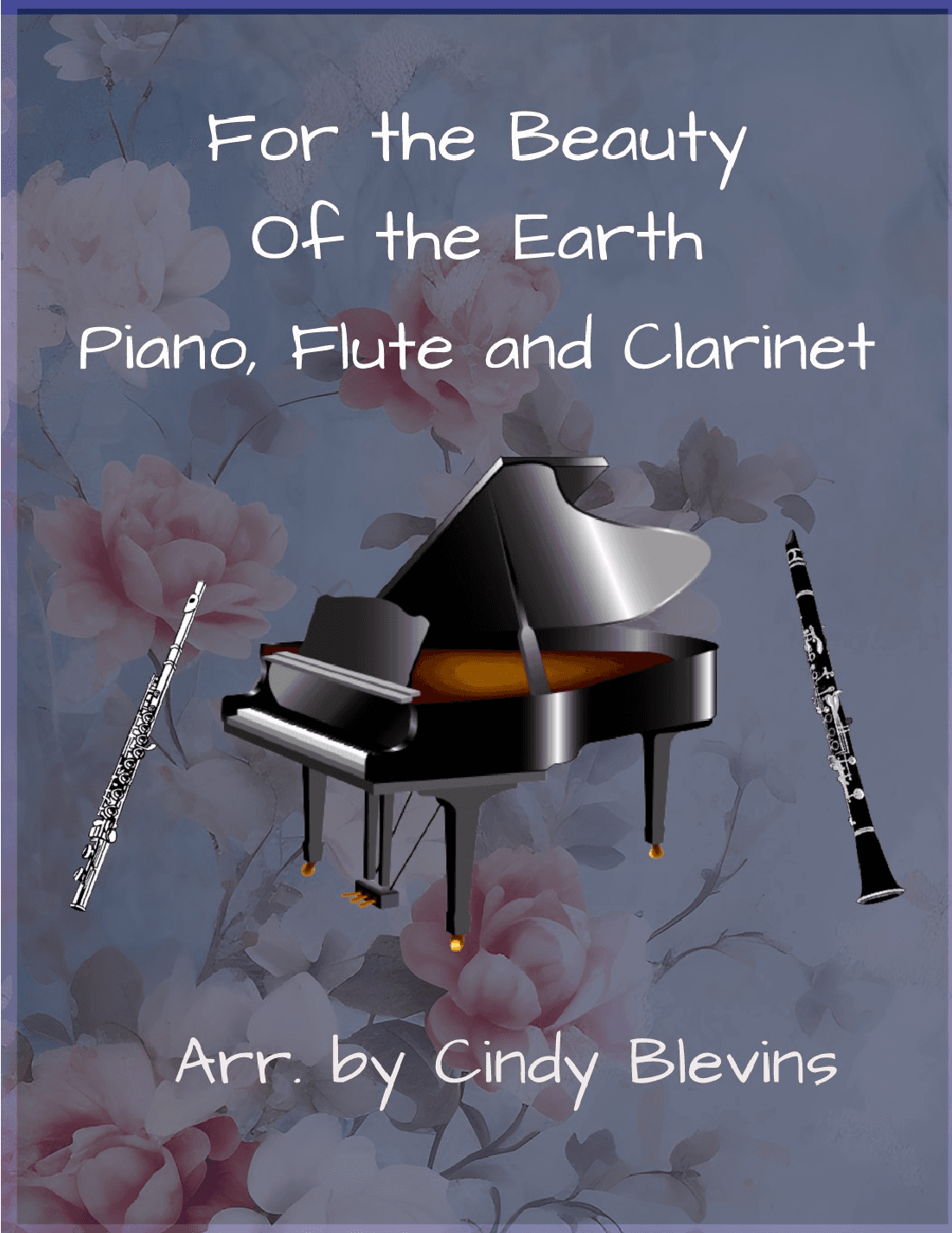 For the Beauty Of the Earth, Piano, Flute and Clarinet (arr. Cindy Blevins)