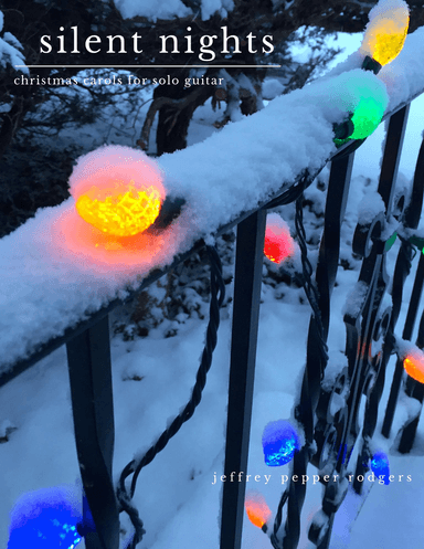 Silent Nights Guitar Collection: Christmas Carols for Solo Guitar (arr. Jeffrey Pepper Rodgers Music)
