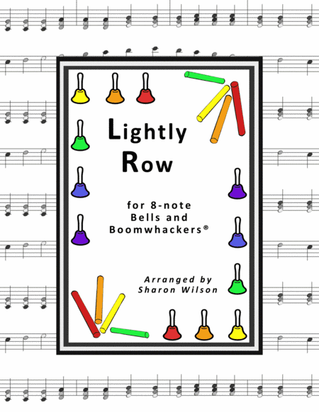 Lightly Row (for 8-note Bells and Boomwhackers with Black and White Notes) (arr. Sharon Wilson)