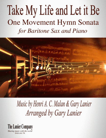 TAKE MY LIFE AND LET IT BE Hymn Sonata (for Baritone Sax and Piano with Score/Part) (arr. Gary Lanier)