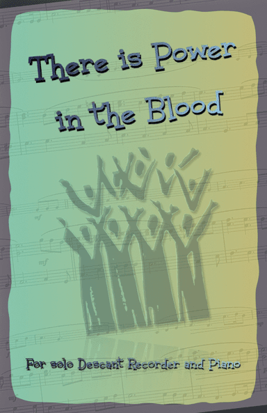 There is Power in the Blood, Gospel Hymn for Descant Recorder and Piano (arr. David McKeown)