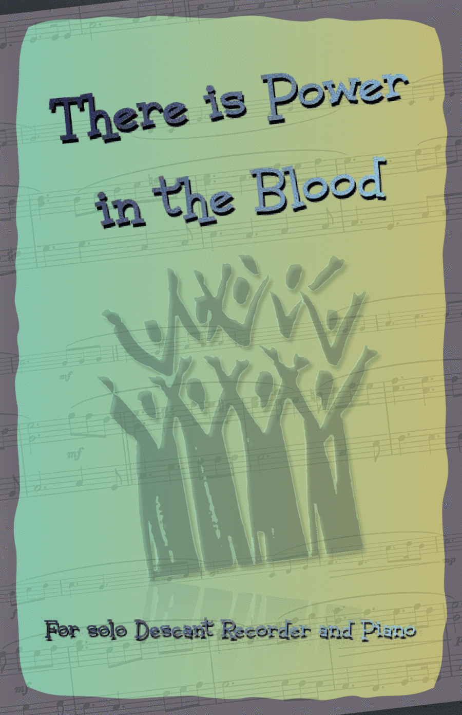 There is Power in the Blood, Gospel Hymn for Descant Recorder and Piano (arr. David McKeown)