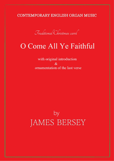 O Come All Ye Faithful (Organ Fanfare & Ornamentation in G major) (arr. James Bersey)