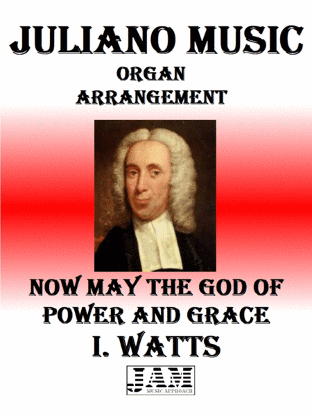 NOW MAY THE GOD OF POWER AND GRACE - I. WATTS (HYMN - EASY ORGAN) (arr. Juliano Music)