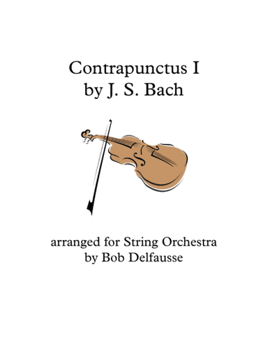 Contrapunctus I, by J.S. Bach, for string orchestra (arr. Bob Delfausse)